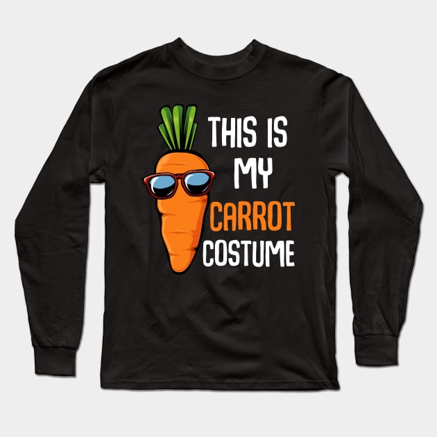 Carrots - This Is My Carrot Costume - Vegetarian Funny Saying Long Sleeve T-Shirt by Lumio Gifts